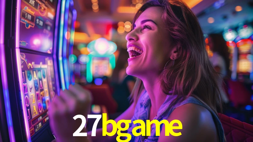 27bgame: Jogos de Caça-Níqueis-Altas Recompensas, Roleta-Velocidade, Blackjack-Desafios Máximos